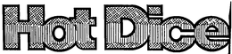 HOT DICE trademark