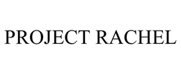 PROJECT RACHEL trademark