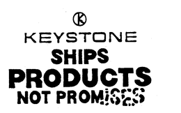 KEYSTONE SHIPS PRODUCTS NOT PROMISES K trademark
