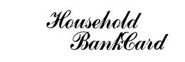 HOUSEHOLD BANKCARD trademark