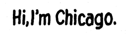 HI,I'M CHICAGO. trademark