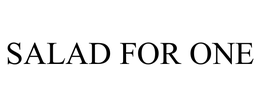 SALAD FOR ONE trademark