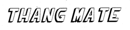 THANG MATE trademark