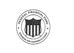 FEDERAL FINANCIAL FUND BUSINESS AND CORPORATE LOANS trademark