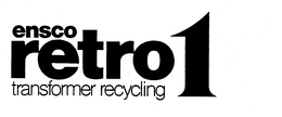 ENSCO RETRO 1 TRANSFORMER RECYCLING trademark