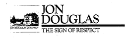 JON DOUGLAS THE SIGN OF RESPECT JOHN DOUGLAS COMPANY trademark