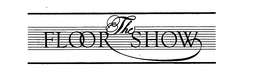 THE FLOOR SHOW trademark