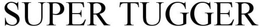 SUPER TUGGER trademark