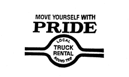 MOVE YOURSELF WITH PRIDE LOCAL TRUCK RENTAL ROUND TRIP trademark