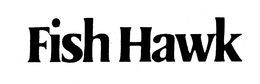 FISH HAWK trademark
