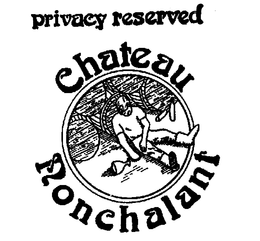 PRIVACY RESERVED CHATEAU NONCHALANT trademark