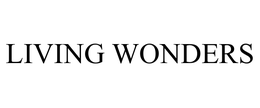 LIVING WONDERS trademark