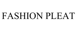 FASHION PLEAT trademark