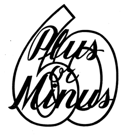PLUS OR MINUS 60 trademark