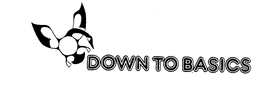 DOWN TO BASICS trademark