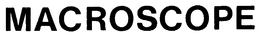 MACROSCOPE trademark