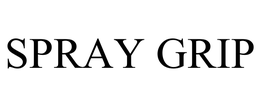 SPRAY GRIP trademark