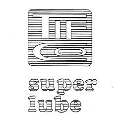 TIFCO SUPER LUBE trademark