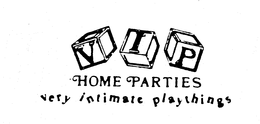 VIP HOME PARTIES VERY INTIMATE PLAYTHINGS trademark