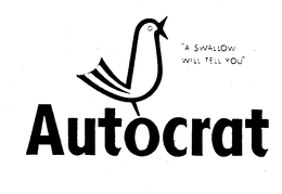 AUTOCRAT "A SWALLOW WILL TELL YOU" trademark