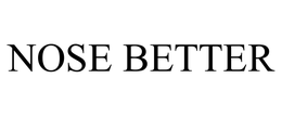 NOSE BETTER trademark