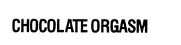 CHOCOLATE ORGASM trademark