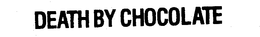 DEATH BY CHOCOLATE trademark