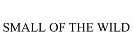 SMALL OF THE WILD trademark