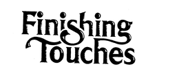 FINISHING TOUCHES trademark