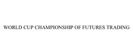WORLD CUP CHAMPIONSHIP OF FUTURES TRADING trademark