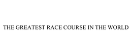 THE GREATEST RACE COURSE IN THE WORLD trademark