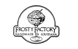 FROSTY FACTORY HANDMADE IN LOUISIANA trademark