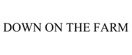 DOWN ON THE FARM trademark