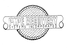 PIPE RECOVERY SYSTEMS INCORPORATED trademark