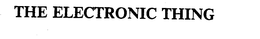 THE ELECTRONIC THING trademark