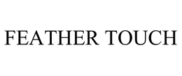 FEATHER TOUCH trademark