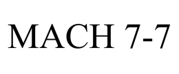 MACH 7-7 trademark