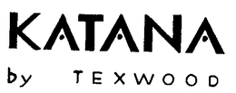 KATANA BY TEXWOOD trademark