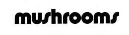 MUSHROOMS trademark