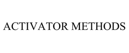 ACTIVATOR METHODS trademark