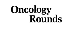 ONCOLOGY ROUNDS trademark