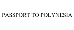 PASSPORT TO POLYNESIA trademark