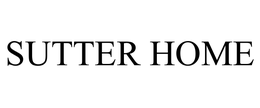 SUTTER HOME trademark