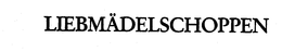LIEBMADELSCHOPPEN trademark
