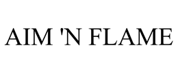 AIM 'N FLAME trademark