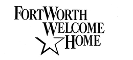FORT WORTH WELCOME HOME trademark