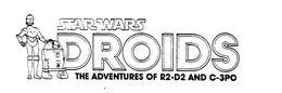STAR WARS DROIDS THE ADVENTURES OF R2-D2 AND C-3PO trademark