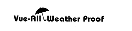 VUE-ALL WEATHER PROOF trademark