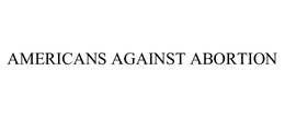 AMERICANS AGAINST ABORTION trademark