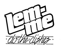 LEM-ME DO THE DISHES trademark